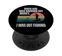 When God was handing out money I was out fishing PopSockets Adhesive PopGrip