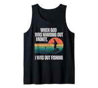 When God was Handing Out Money I was Out Fishing Tank Top