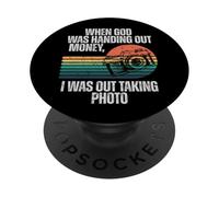 When God was handing out money I was out taking photo PopSockets Adhesive PopGrip