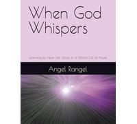 When God Whispers: Learning to Hear His Voice in a World Full of Noise