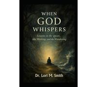 When God Whispers: Lessons in the Quiet, the Waiting, and the Wandering (Bethany Road Series)