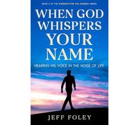 When God Whispers Your Name: Hearing His Voice in the Noise of Life (Strength For The Journey)