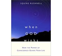 When God Winks: How the Power of Coincidence Guides Your Life