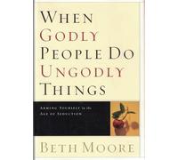 When Godly People Do Ungodly Things: Finding Authentic Restoration in the Age of Seduction
