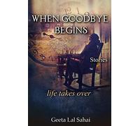 When Goodbye Begins: life takes over