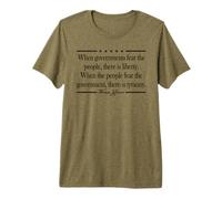 When Governments Fear THE People There is Liberty Quote Premium T-Shirt