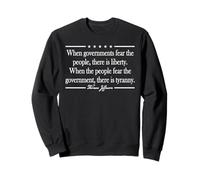 WHEN GOVERNMENTS FEAR THE PEOPLE THERE IS LIBERTY QUOTE Sweatshirt