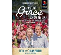 When Grace Showed Up: One Couple's Story of Hope and Healing Among the Poor