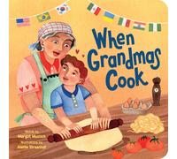 When Grandmas Cook : In the Kitchen with Grandmas, Nonnas, and Abuelas