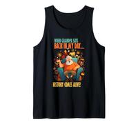When Grandpa says Back in My Day, History Comes Alive Tank Top