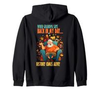 When Grandpa says back in my day, history comes alive Zip Hoodie