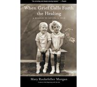 When Grief Calls Forth the Healing: A Memoir of Losing a Twin by Mary Rockefeller Morgan (2014-04-29)