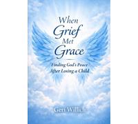 When Grief Met Grace: Finding God's Peace after Losing a Child