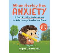 When Harley Has Anxiety : A Fun CBT Skills Activity Book for Overcoming Worries and Fears