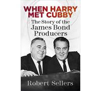 When Harry Met Cubby: The Story of the James Bond Producers