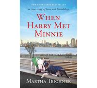 When Harry Met Minnie: A True Story of Love and Friendship