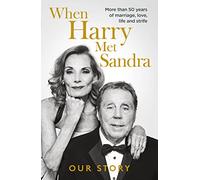 When Harry Met Sandra: Harry & Sandra Redknapp - Our Love Story: More than 50 years of marriage, love, life and strife