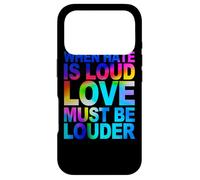 When Hate Is Loud Love Must Be Louder Case for iPhone 17 Pro