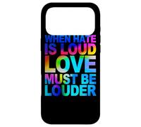 When Hate Is Loud Love Must Be Louder Case for iPhone 17 Pro Max