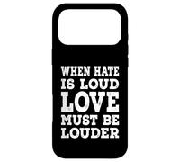 When Hate Is Loud Love Must Be Louder - Distressed Case for iPhone 17 Pro Max