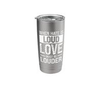 When Hate is Loud Love Must Be Louder Stainless Steel Insulated Tumbler