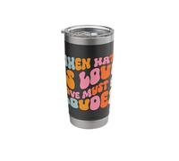 When Hate is Loud Love Must Be Louder Stainless Steel Insulated Tumbler