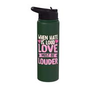 When Hate is Loud Love Must Be Louder Stainless Steel Insulated Water Bottle