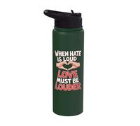 When Hate is Loud Love Must Be Louder Stainless Steel Insulated Water Bottle