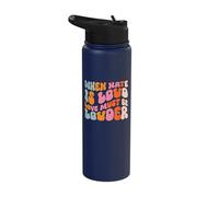 When Hate is Loud Love Must Be Louder Stainless Steel Insulated Water Bottle
