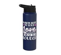 When Hate is Loud Love Must Be Louder Stainless Steel Insulated Water Bottle