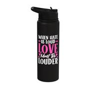 When Hate is Loud Love Must Be Louder Stainless Steel Insulated Water Bottle