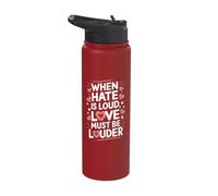 When Hate is Loud Love Must Be Louder Stainless Steel Insulated Water Bottle
