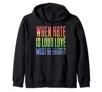 When Hate Is Loud, Love Must Be Louder Zip Hoodie