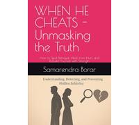 WHEN HE CHEATS - UNMASKING THE TRUTH: infidelity - A Complete Guide for Wives and Girlfriends to Understand and Prevent
