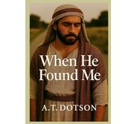 When He Found Me: One Moment. One Whisper. One Life Forever Changed. (The Found & Called Series)