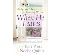When He Leaves: Help and Hope for Hurting Wives