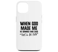 When He Made Me God Grinned And Said This'll Be Fun Jesus Case for iPhone 13