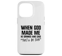 When He Made Me God Grinned And Said This'll Be Fun Jesus Case for iPhone 13 Pro