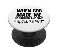 When He Made Me God Grinned And Said This'll Be Fun Jesus PopSockets Adhesive PopGrip