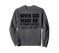 When He Made Me God Grinned And Said This'll Be Fun Jesus Sweatshirt