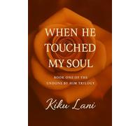 When He Touched My Soul: Book One of the Undone by Him Trilogy: 1