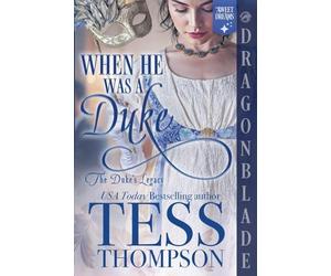 When He Was a Duke: A Regency Historical Romance: 1 (The Duke's Legacy)