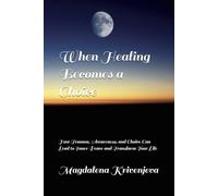 When Healing Becomes a Choice: How Trauma, Awareness, and Choice Can Lead to Inner Peace and Transform Your Life