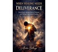 When Healing Needs Deliverance