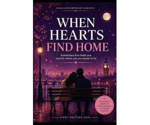 When Hearts Find Home: A Clean Contemporary Romance