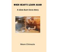 When Hearts Learn Again: A Slow-burn love story