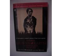 When Heaven And Earth Changed Places: A Vietnamese Woman's Journey from War to Peace