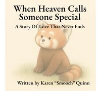 When Heaven Calls Someone Special: A Story Of Love That Never Ends