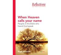 When Heaven Calls Your Name: People in the Bible Who Heard God Speak (Reflections)