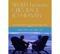 WHEN heaven CRIES BACK TO HEAVEN: Heaven began with a breath. Redemption begins with a return.